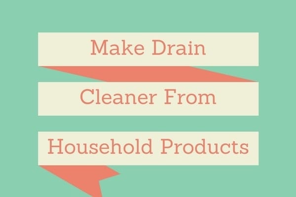 How to make drain cleaner from household products