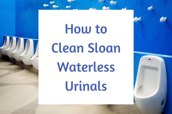 How to clean sloan waterless urinals