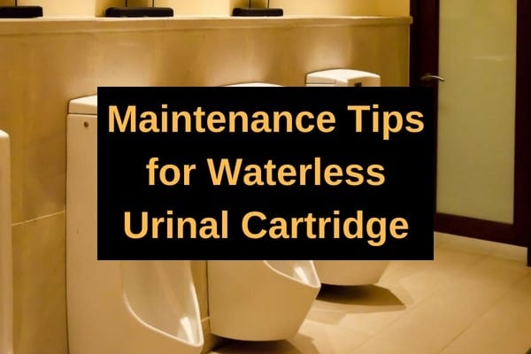 Maintenance tips for waterless urinal cartridge